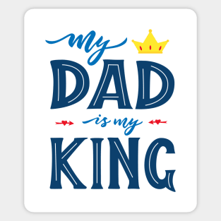 Quote for Father's day. My dad is my king Sticker